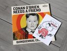 Conan O'Brien Needs A Friend SIGNATURE ed Quinquennial Celebration 2nd Pressing