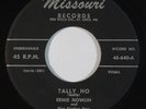 Rockabilly 45 ERNIE NOWLIN Tally Ho/Tell My Why on Missouri VG++ starday custom