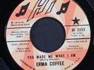 ERMA COFFEE: you made me what i am / any way the wind blows HI 7