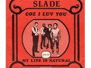 Slade  -  Coz I Luv You/ My Life is Natural    7” Vinyl Single Portugal 1971