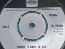Eagle:  Kickin' It Back To You/Come In, It's All For Free. Pye  7N 25530 45rpm.