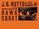 J.B. Hutto And His Hawks Hawk Squat (Vinyl) 12