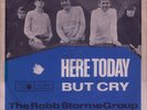 THE ROBB STORME GROUP: Here Today / But Cry (´66 / scarce orig. German 7