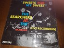 VG+ UK PHILIPS LP - THE SEARCHERS - SWEETS FOR MY SWEET - VERY RARE UNDOCUMENTED