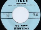 Bessie Banks ‎1964 Go Now/It Sounds Like My Baby Tiger orig US press UNPLAYED