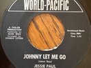 Jessie Paul Johnny Let Me Go 45 World Pacific girl group my first lonely night