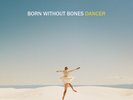 Born Without Bones-Dancer -12