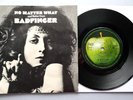 BADFINGER UK APPLE 31 45 P/S ' NO MATTER WHAT ' EX