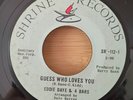 45 RPM Eddie Daye & 4 Bars GUESS WHO LOVES YOU Shrine SR-112 Northern RARE  VG