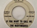 Northern Soul 45 THE MARTINEQUES If You Want To Call Me /My Baby She Can't Dance