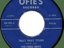 PEREZ BROS. Truly Truly Yours / Dream a Little Dream 45rpm Ofie's 1963 doo-wop