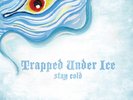 Trapped Under Ice - Stay Cold (7