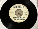 Rare Louisiana Garage Soul 45 LEE TILLMAN “ Have Gun” Michelle 938 DJ HEAR