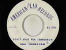 Garage Folk 45 - Bob Thompson - Don't Wait For Tomorrow - American Plan obscure