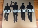 LIMITED EDITION Shed 7 ‘Going for Gold’ 12’’ 2LPS Vinyl in Gold - 2019 Ed.