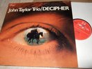 JOHN TAYLOR TRIO : DECIPHER LP 1973 BASF MPS 2121290 GERMANY +OIS