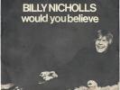 BILLY NICHOLLS Would you believe 1968 SP 45 Immediate 