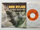 Bob Dylan 45 + Picture Sleeve A Fool Such 