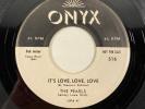 Onyx 516 The Pearls - Its Love Love / 