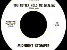 MIDNIGHT STOMPER You Better Hold Me 45 Twin 