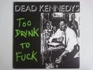 DEAD KENNEDYS TOO DRUNK TO F*CK 